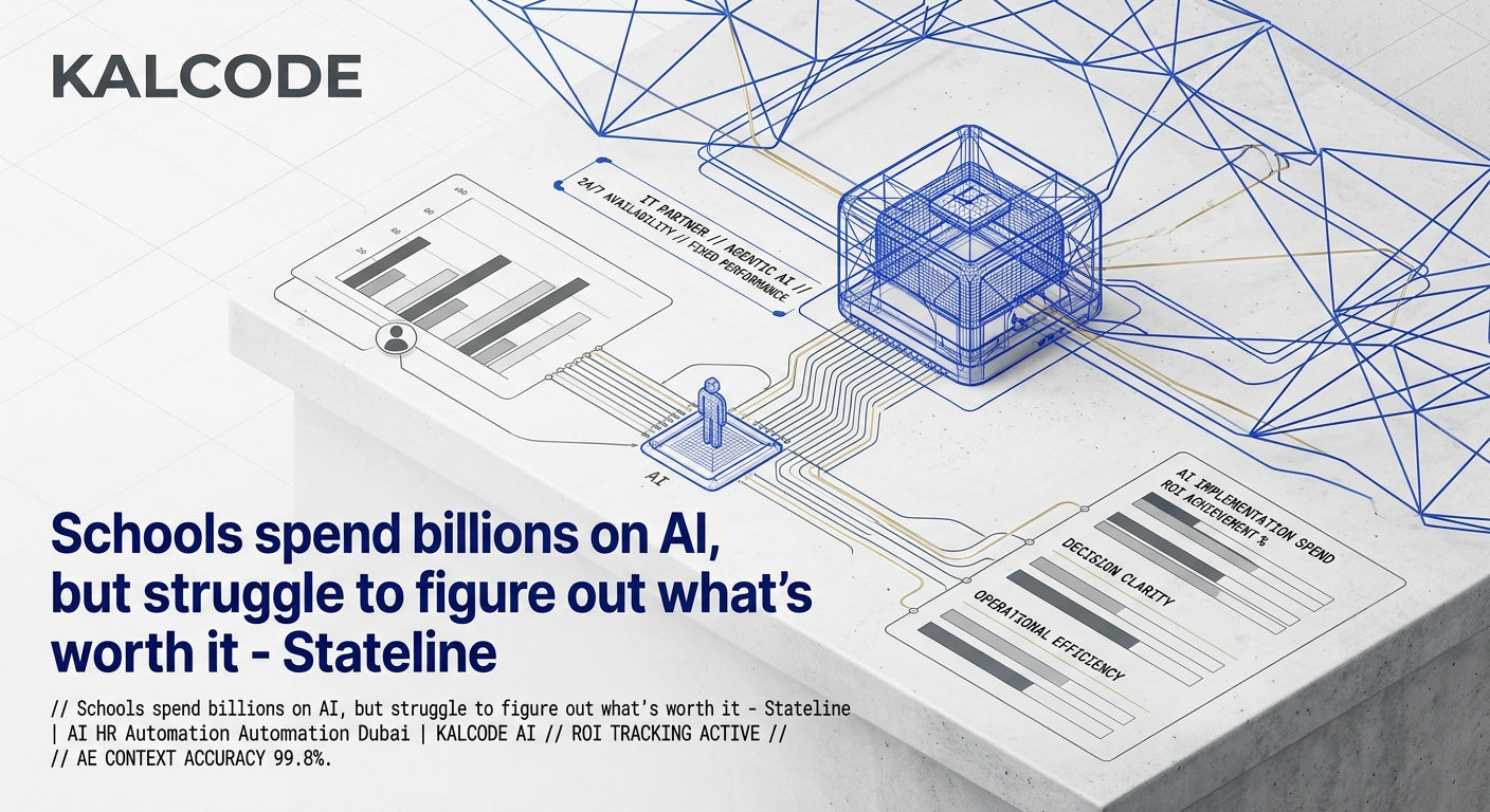 Schools spend billions on AI, but struggle to figure out what’s worth it - Stateline | AI HR Automation Automation Dubai | KALCODE AI