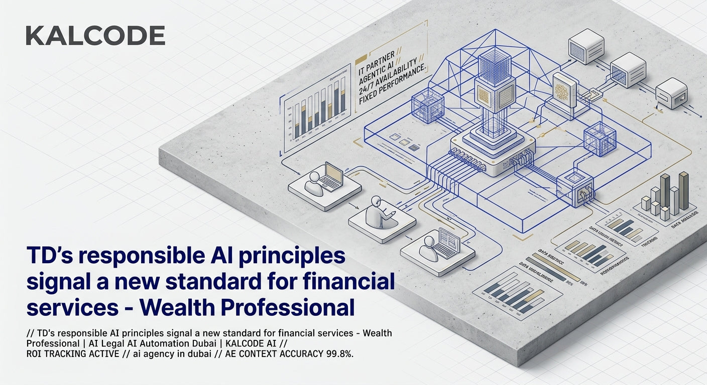 TD's responsible AI principles signal a new standard for financial services - Wealth Professional | AI Legal AI Automation Dubai | KALCODE AI