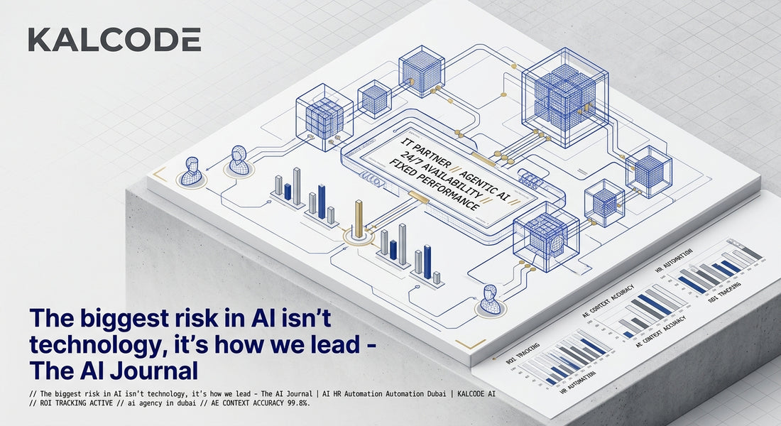 The biggest risk in AI isn’t technology, it’s how we lead - The AI Journal | AI HR Automation Automation Dubai | KALCODE AI