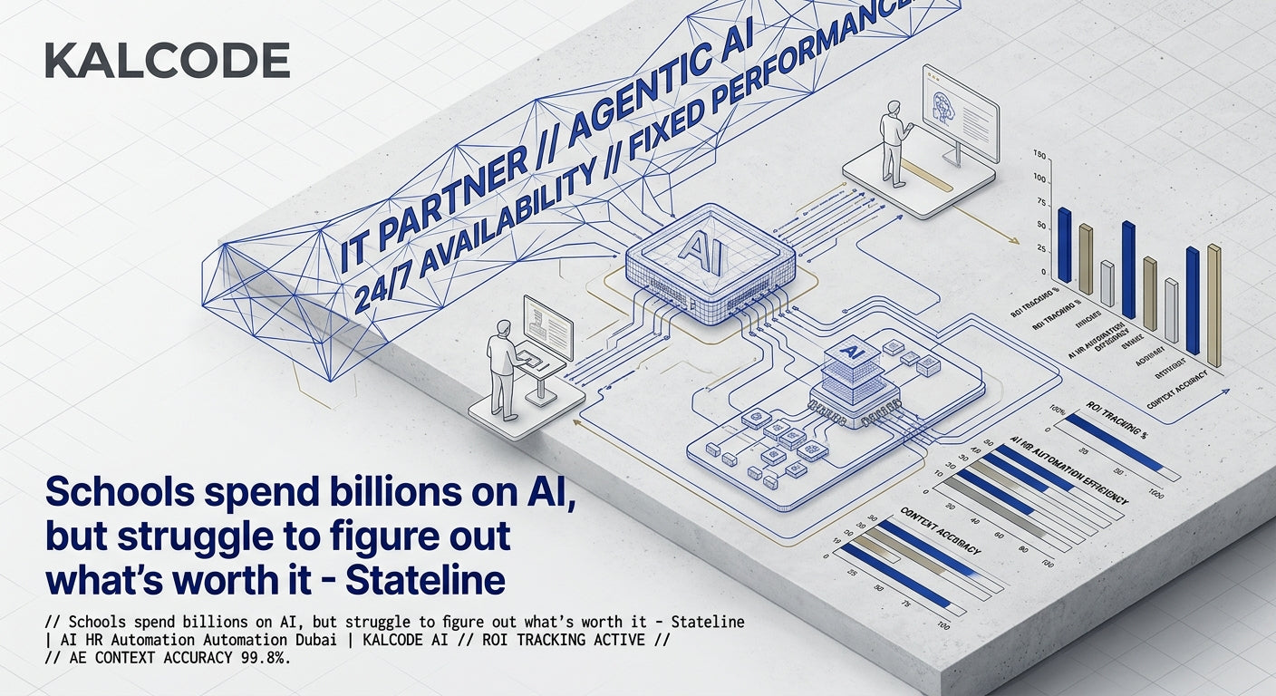 Schools spend billions on AI, but struggle to figure out what’s worth it - Stateline | AI HR Automation Automation Dubai | KALCODE AI