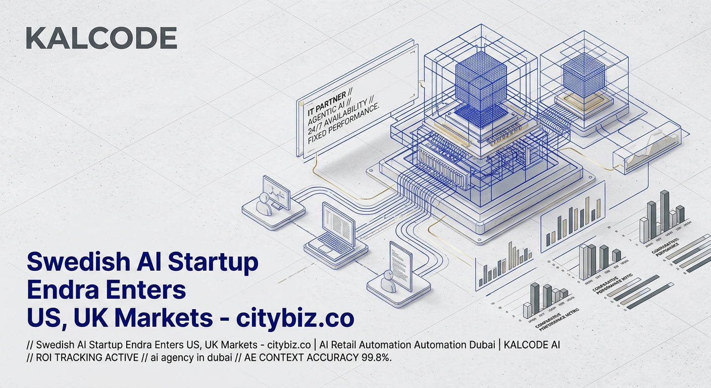 Swedish AI Startup Endra Enters US, UK Markets - citybiz.co | AI Retail Automation Automation Dubai | KALCODE AI