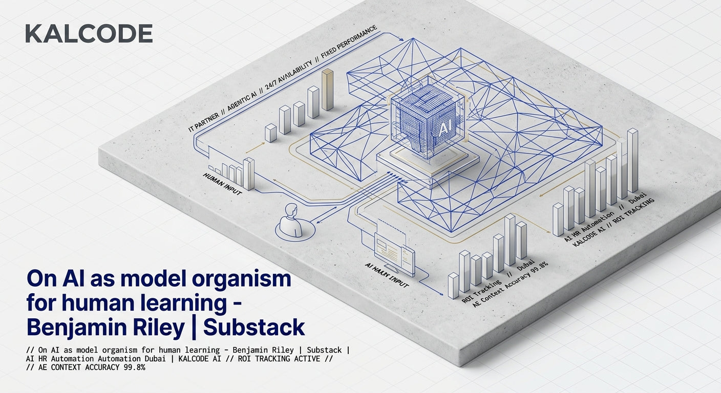 On AI as model organism for human learning - Benjamin Riley | Substack | AI HR Automation Automation Dubai | KALCODE AI