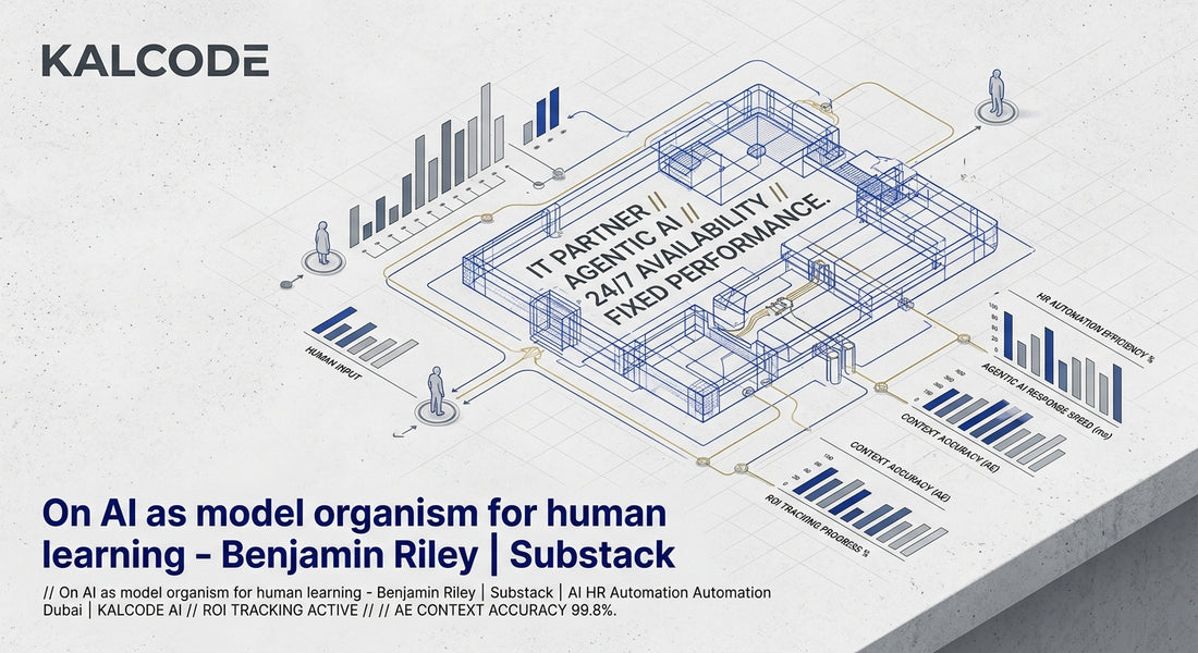 On AI as model organism for human learning - Benjamin Riley | Substack | AI HR Automation Automation Dubai | KALCODE AI