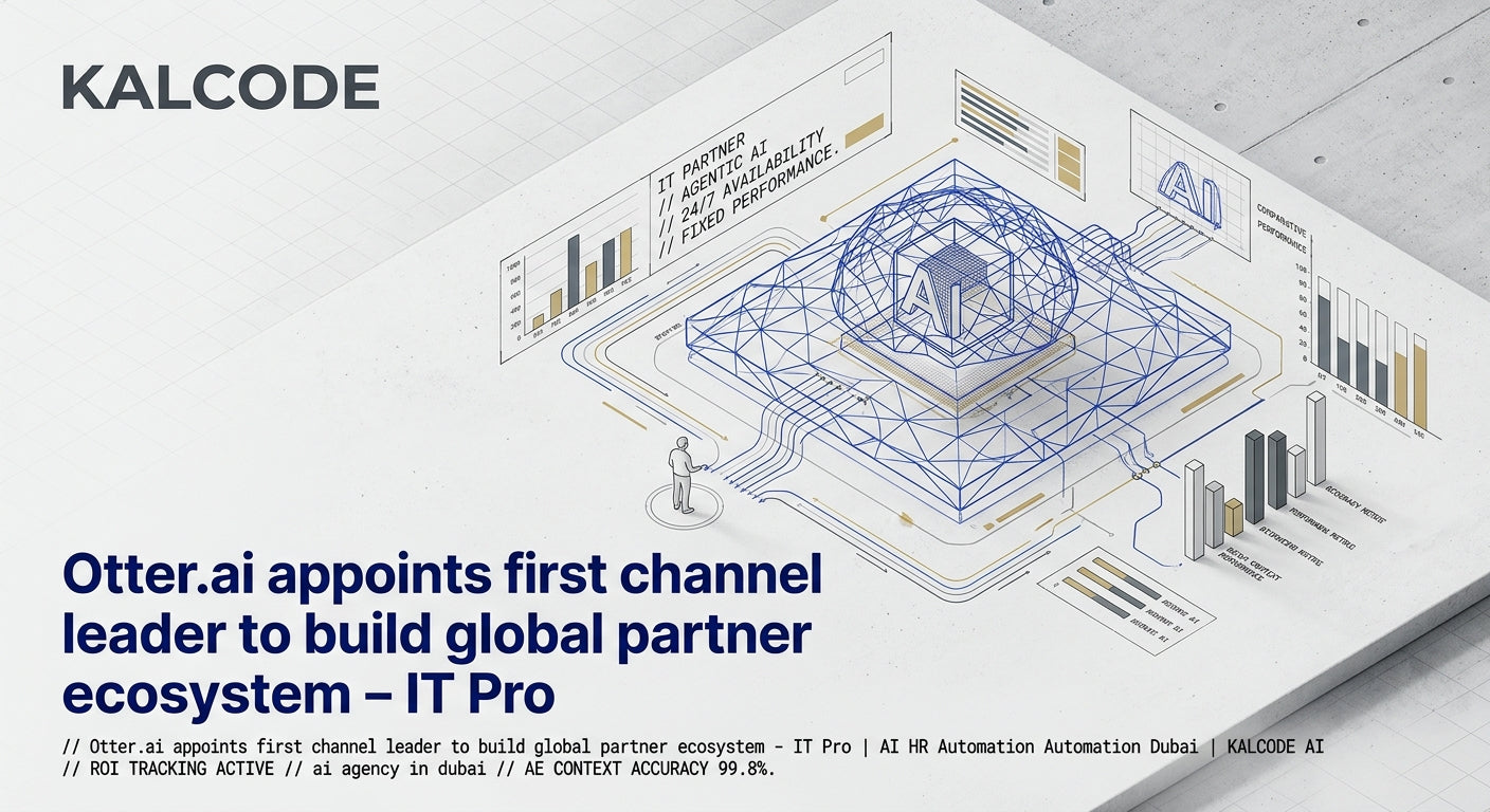 Otter.ai appoints first channel leader to build global partner ecosystem - IT Pro | AI HR Automation Automation Dubai | KALCODE AI