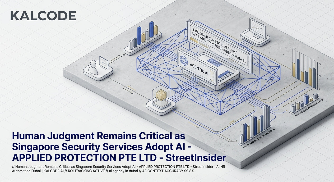 Human Judgment Remains Critical as Singapore Security Services Adopt AI - APPLIED PROTECTION PTE LTD - StreetInsider | AI HR Automation Automation Dubai | KALCODE AI
