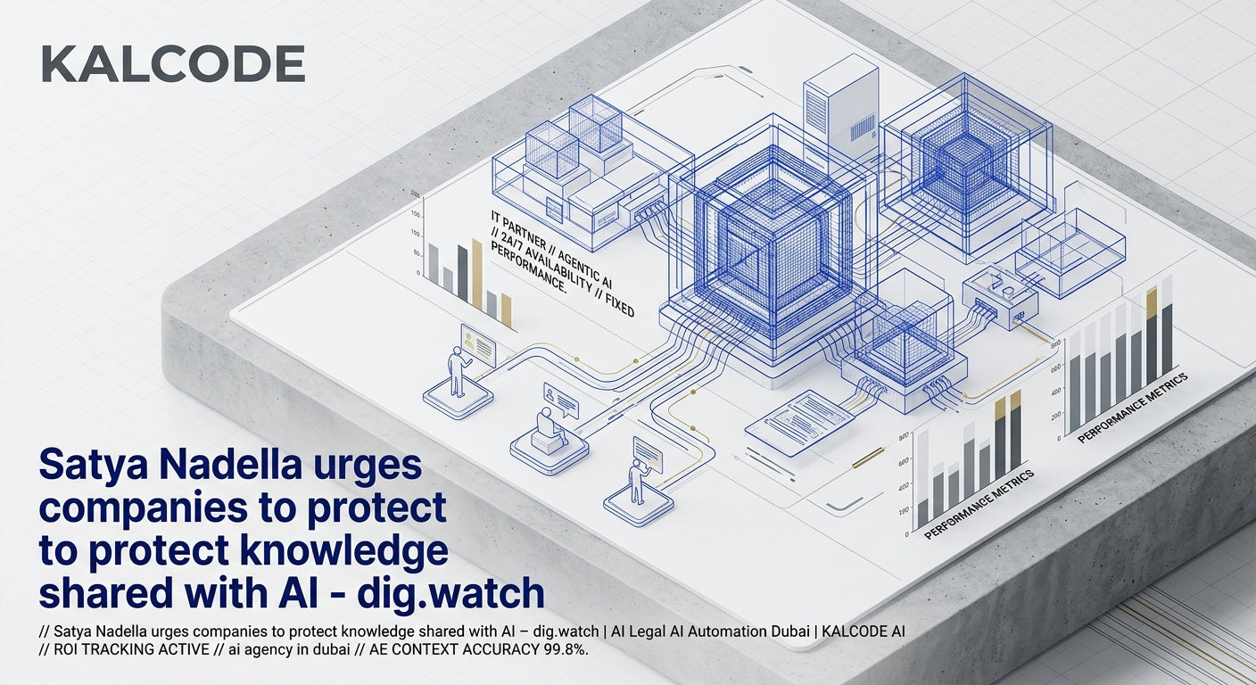 Satya Nadella urges companies to protect knowledge shared with AI - dig.watch | AI Legal AI Automation Dubai | KALCODE AI