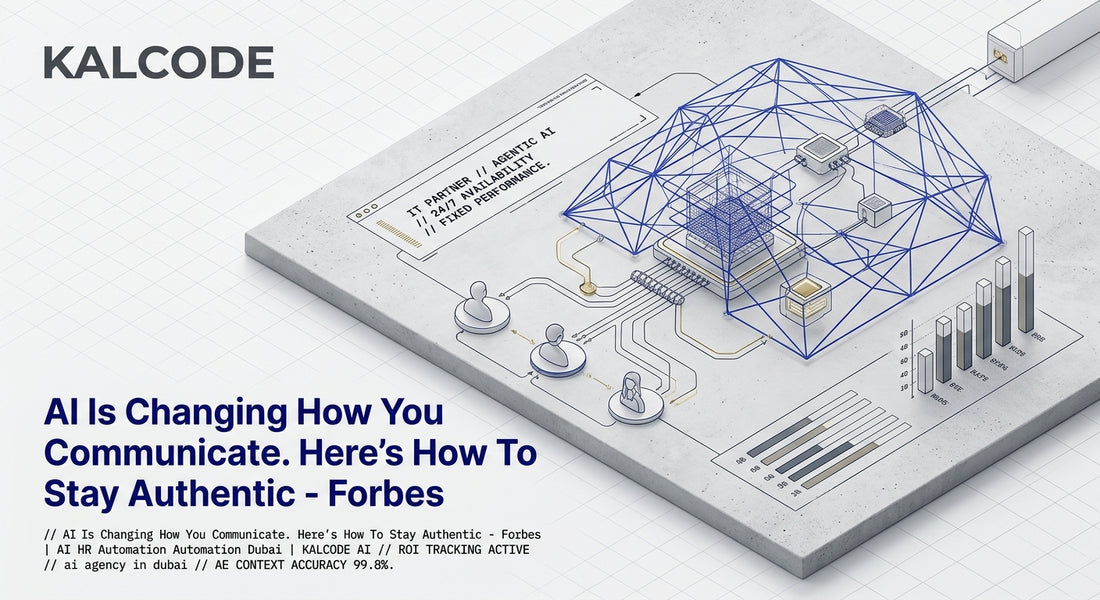 AI Is Changing How You Communicate. Here’s How To Stay Authentic - Forbes | AI HR Automation Automation Dubai | KALCODE AI