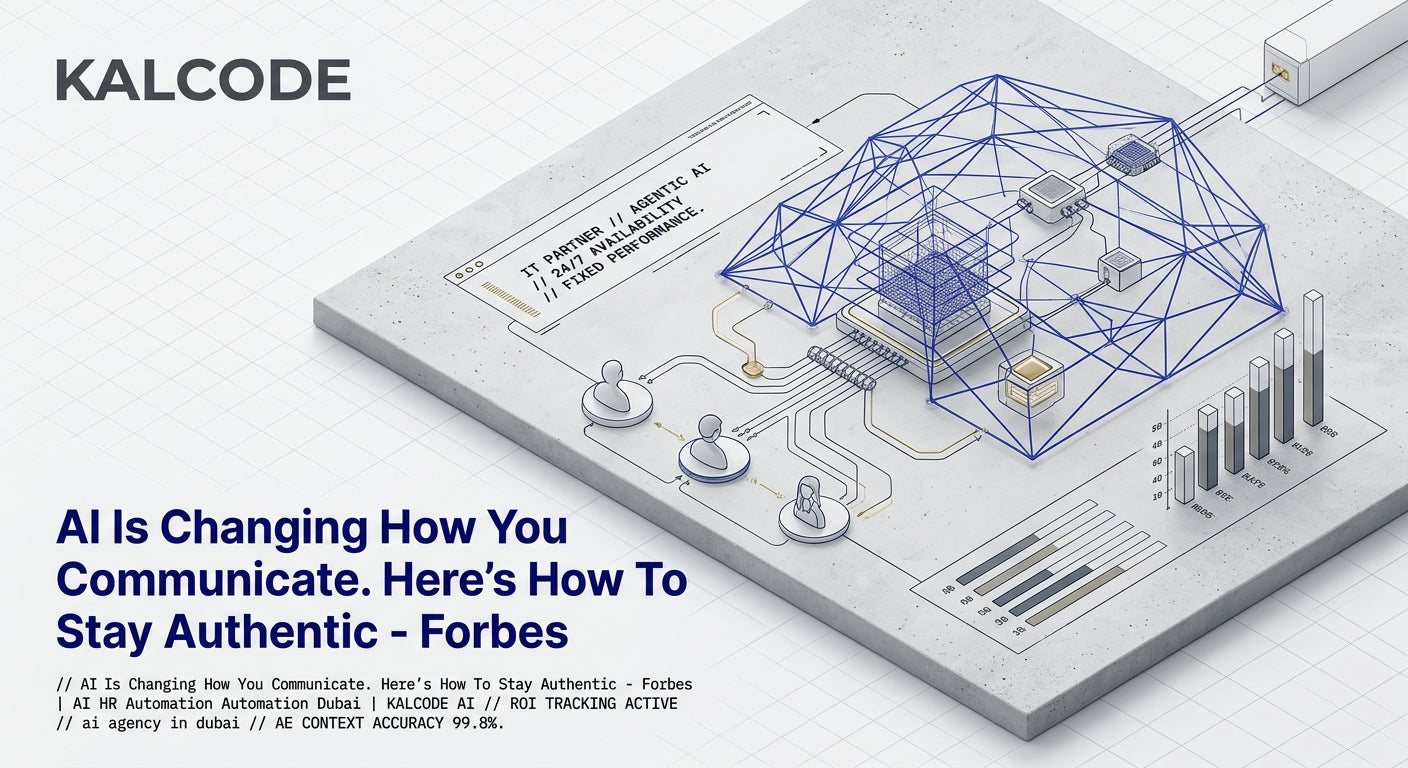 AI Is Changing How You Communicate. Here’s How To Stay Authentic - Forbes | AI HR Automation Automation Dubai | KALCODE AI
