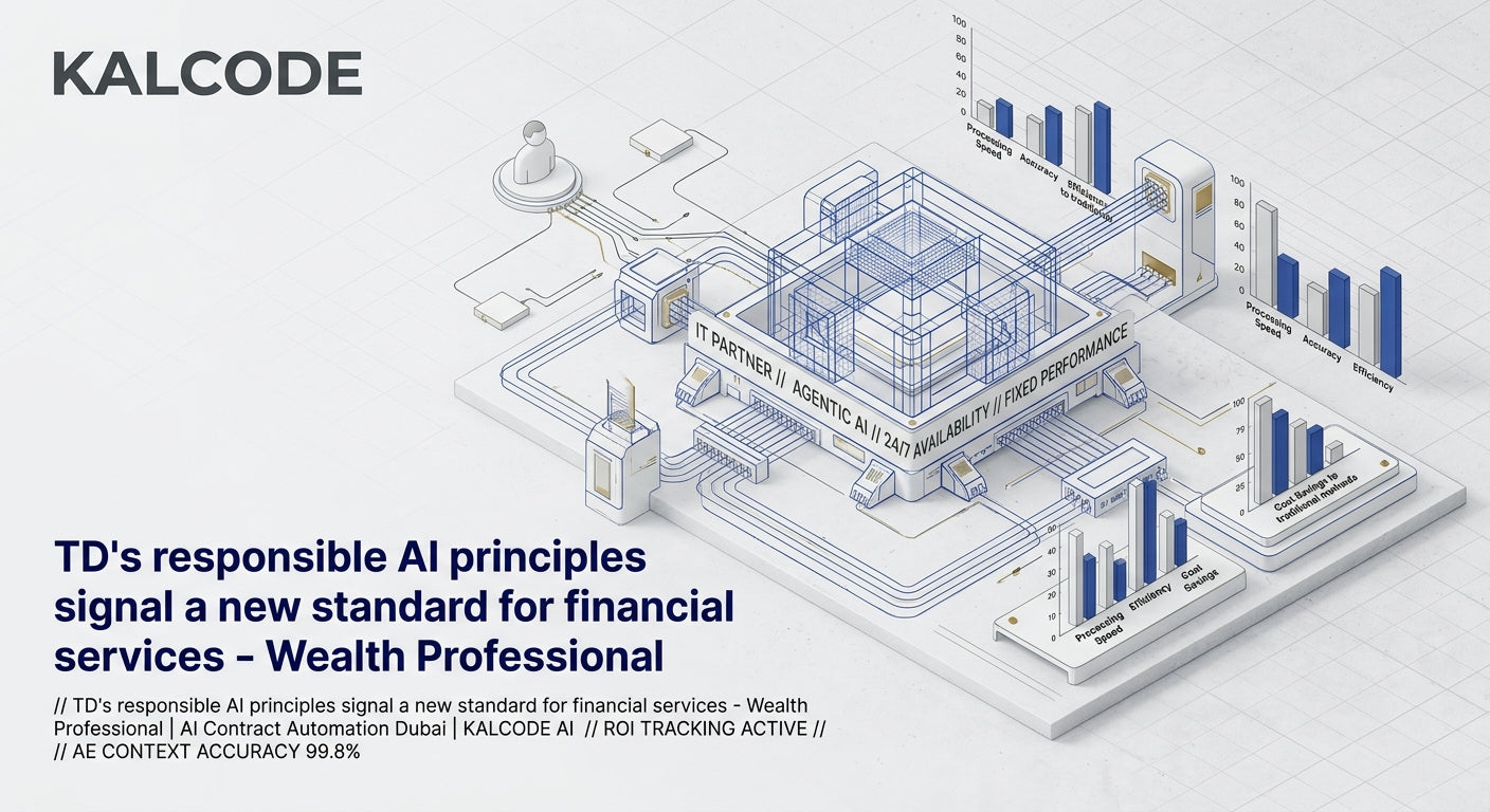 TD's responsible AI principles signal a new standard for financial services - Wealth Professional | AI Contract Automation Automation Dubai | KALCODE AI