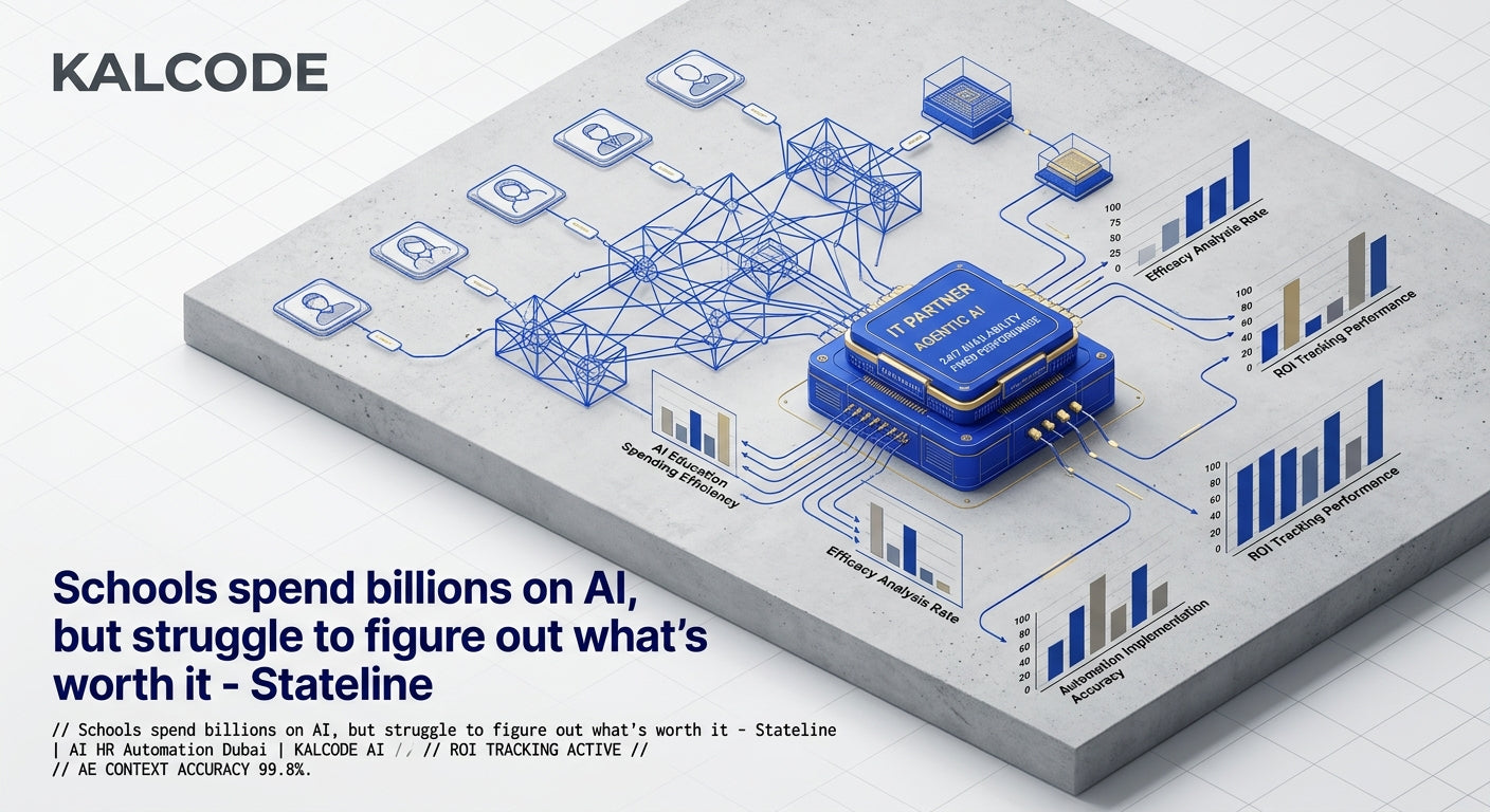 Schools spend billions on AI, but struggle to figure out what’s worth it - Stateline | AI HR Automation Automation Dubai | KALCODE AI