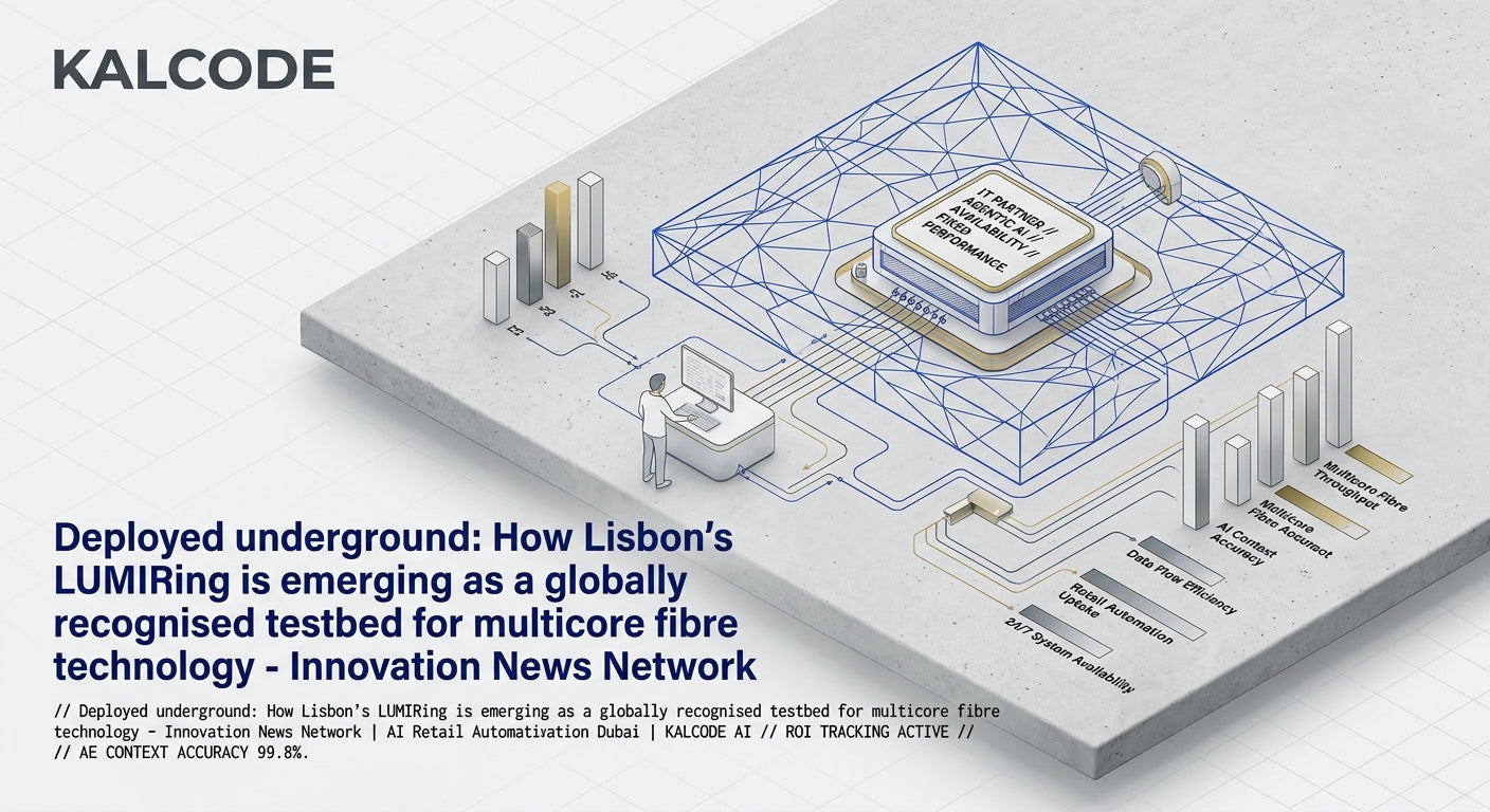 Deployed underground: How Lisbon’s LUMIRing is emerging as a globally recognised testbed for multicore fibre technology - Innovation News Network | AI Retail Automation Automation Dubai | KALCODE AI