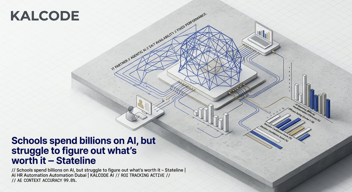 Schools spend billions on AI, but struggle to figure out what’s worth it - Stateline | AI HR Automation Automation Dubai | KALCODE AI