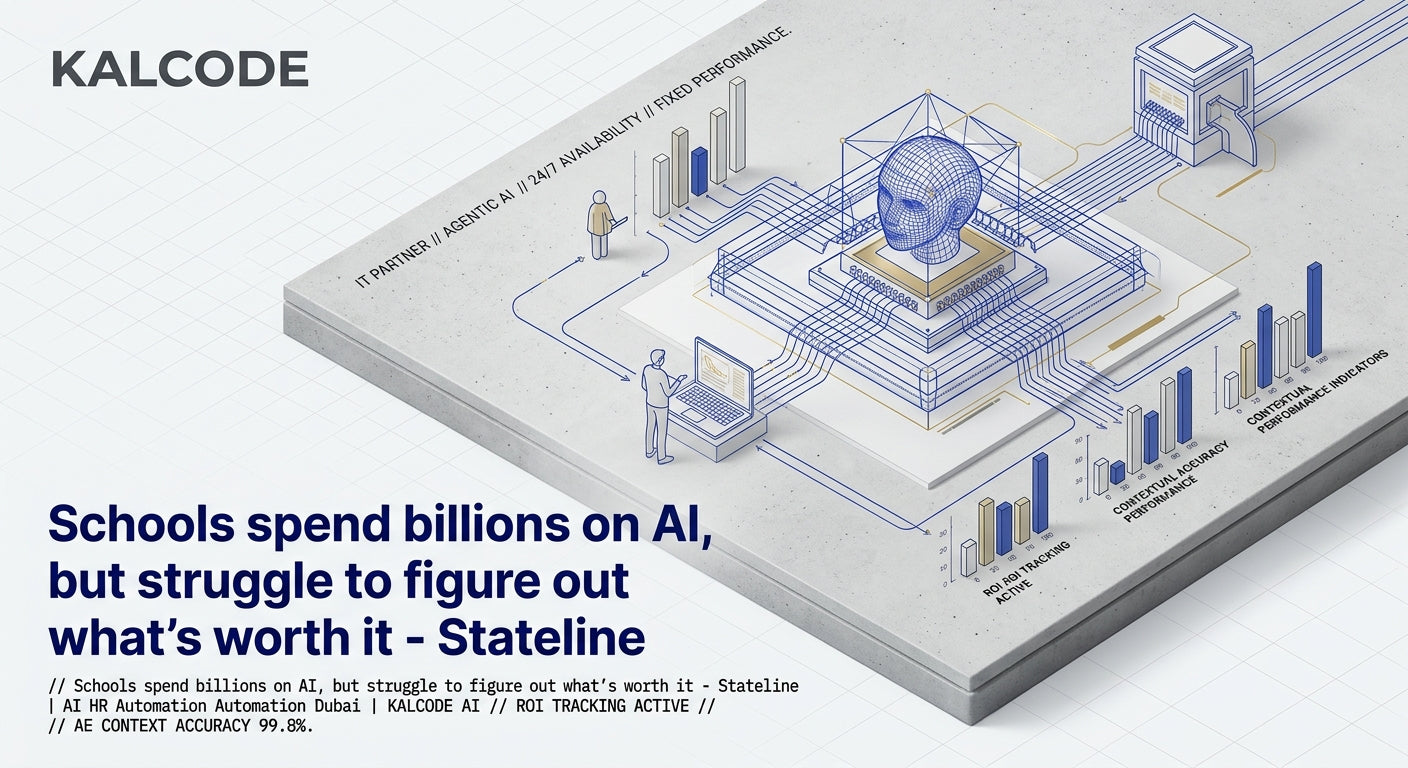 Schools spend billions on AI, but struggle to figure out what’s worth it - Stateline | AI HR Automation Automation Dubai | KALCODE AI