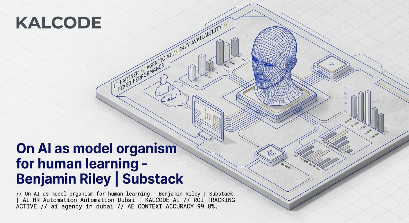 On AI as model organism for human learning - Benjamin Riley | Substack | AI HR Automation Automation Dubai | KALCODE AI