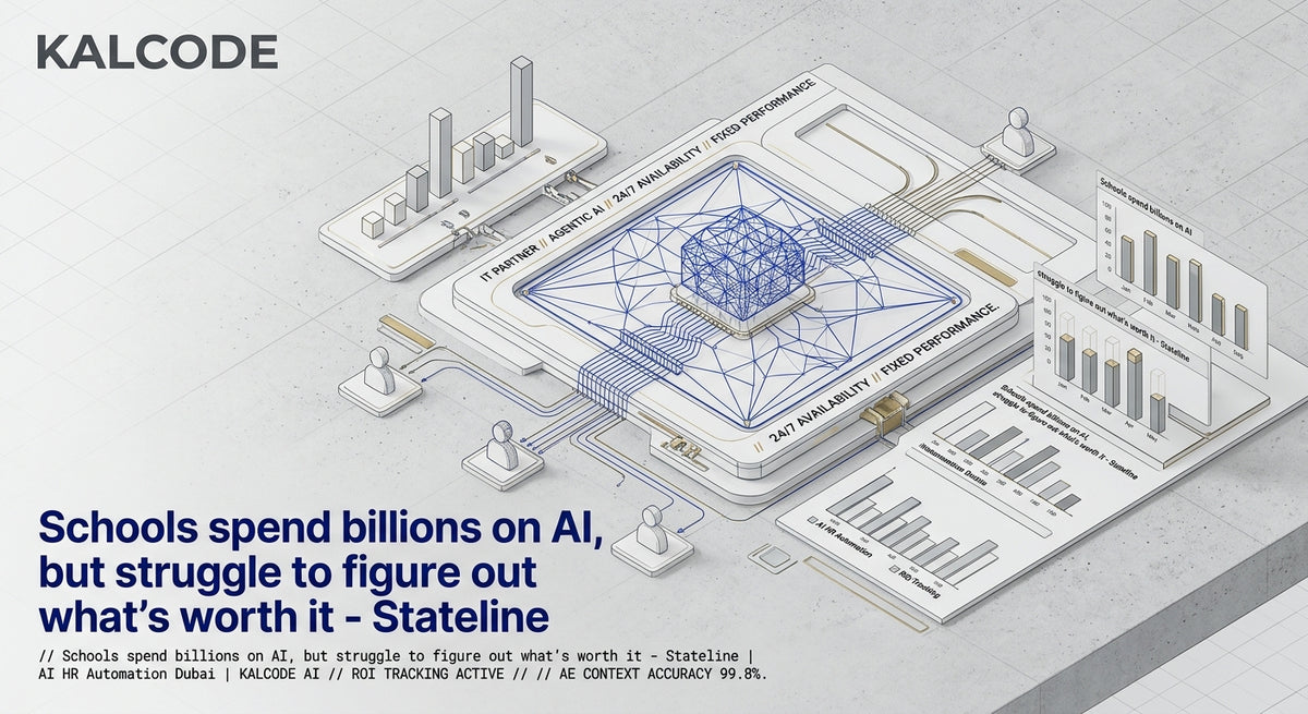 Schools spend billions on AI, but struggle to figure out what’s worth it - Stateline | AI HR Automation Automation Dubai | KALCODE AI