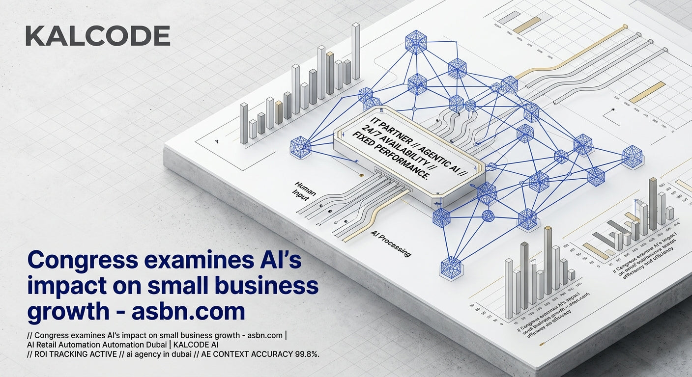 Congress examines AI’s impact on small business growth - asbn.com | AI Retail Automation Automation Dubai | KALCODE AI