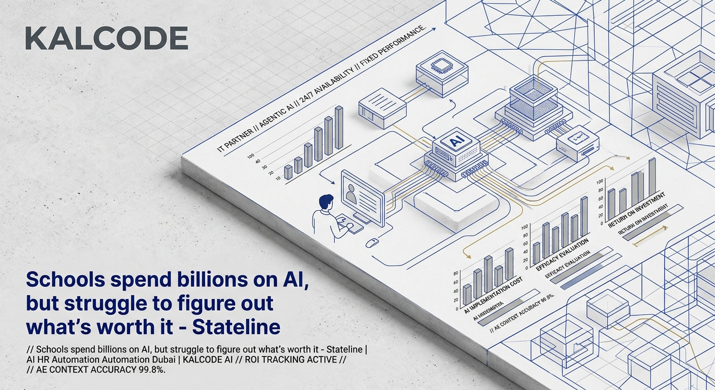 Schools spend billions on AI, but struggle to figure out what’s worth it - Stateline | AI HR Automation Automation Dubai | KALCODE AI