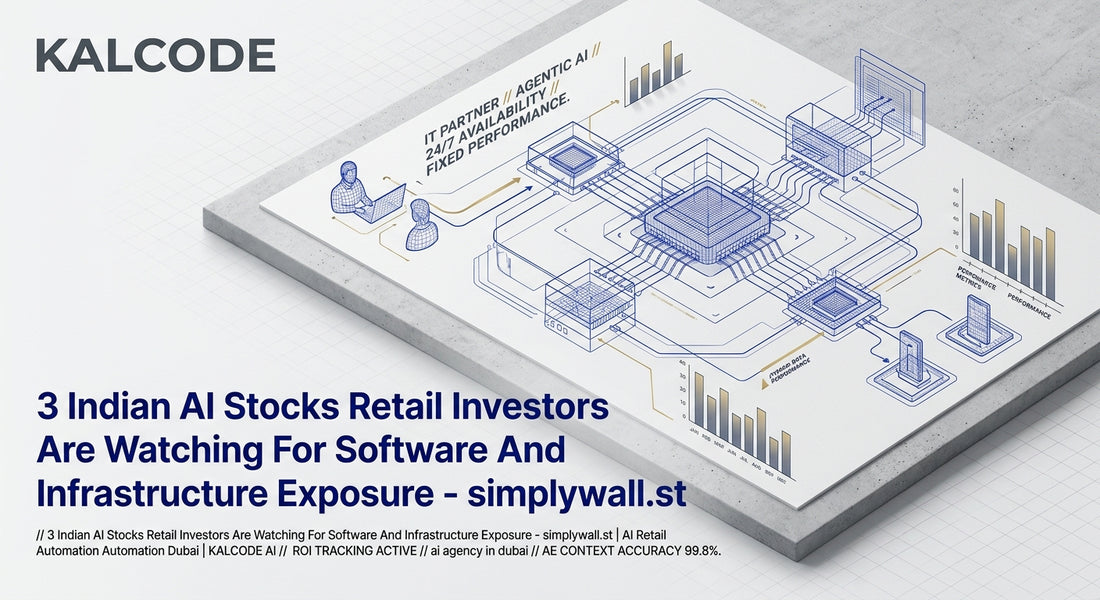 3 Indian AI Stocks Retail Investors Are Watching For Software And Infrastructure Exposure - simplywall.st | AI Retail Automation Automation Dubai | KALCODE AI