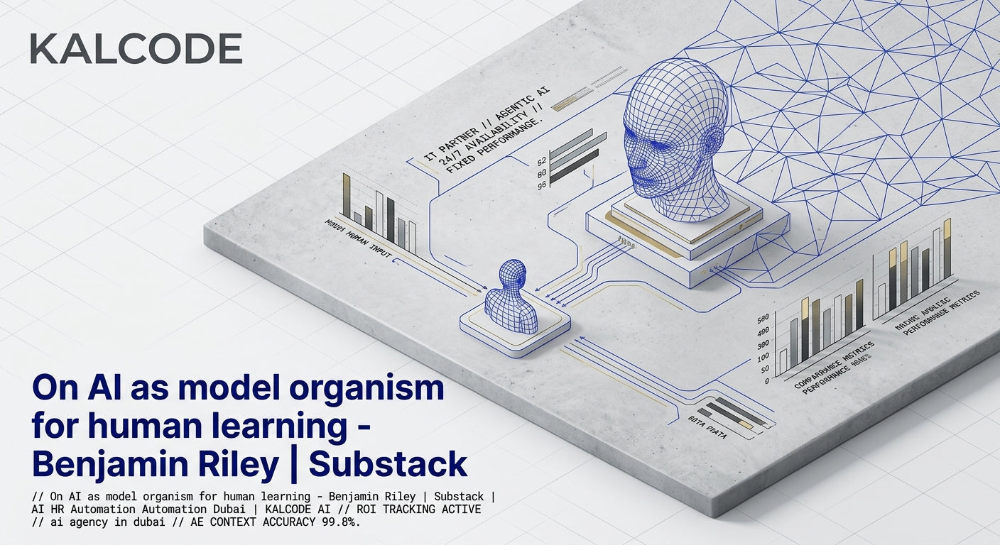 On AI as model organism for human learning - Benjamin Riley | Substack | AI HR Automation Automation Dubai | KALCODE AI