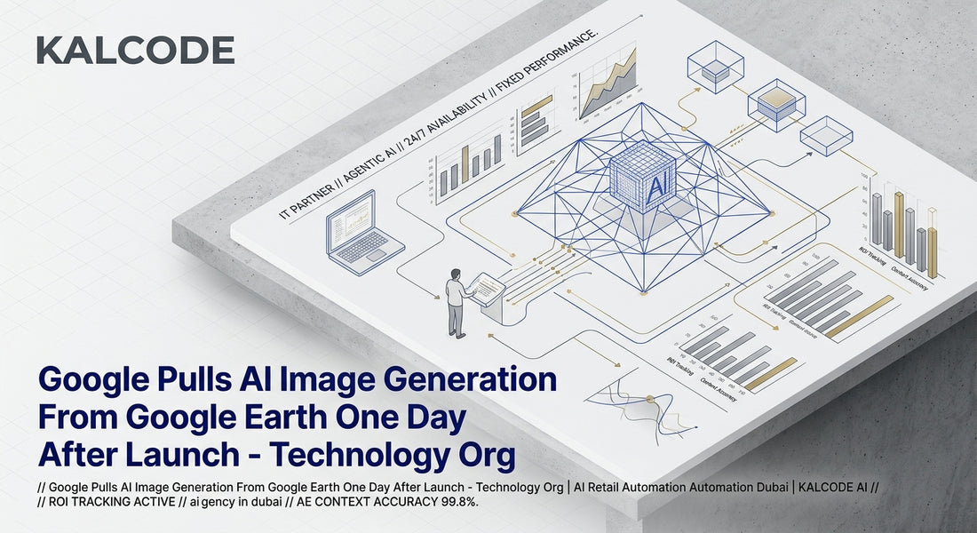 Google Pulls AI Image Generation From Google Earth One Day After Launch - Technology Org | AI Retail Automation Automation Dubai | KALCODE AI