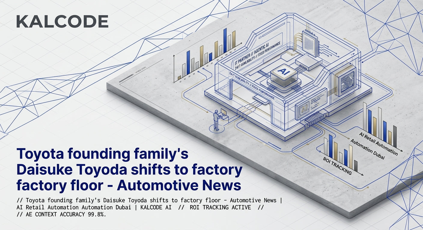 Toyota founding family's Daisuke Toyoda shifts to factory floor - Automotive News | AI Retail Automation Automation Dubai | KALCODE AI