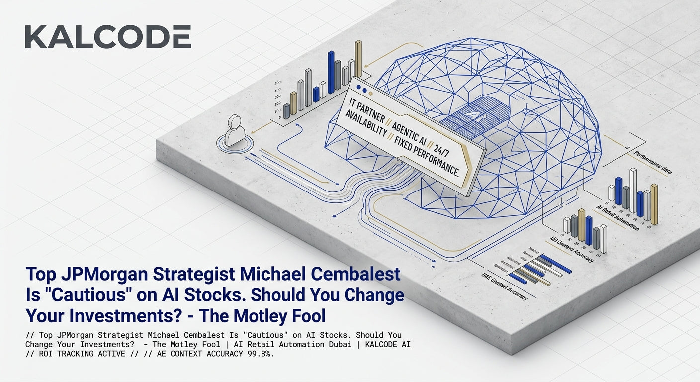 Top JPMorgan Strategist Michael Cembalest Is "Cautious" on AI Stocks. Should You Change Your Investments? - The Motley Fool | AI Retail Automation Automation Dubai | KALCODE AI