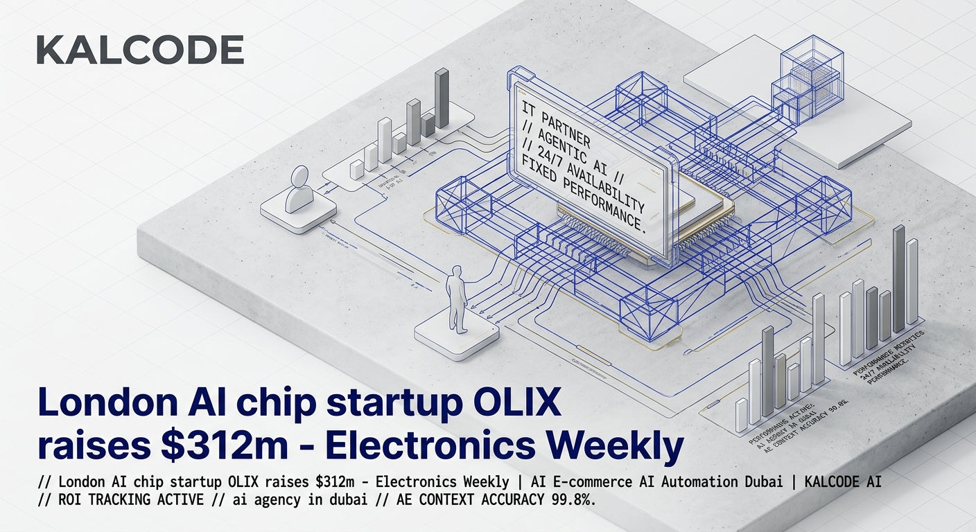 London AI chip startup OLIX raises $312m - Electronics Weekly | AI E-commerce AI Automation Dubai | KALCODE AI