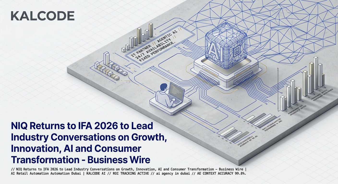 NIQ Returns to IFA 2026 to Lead Industry Conversations on Growth, Innovation, AI and Consumer Transformation - Business Wire | AI Retail Automation Automation Dubai | KALCODE AI